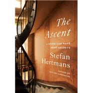 The Ascent A House Can Have Many Secrets by Hertmans, Stefan; McKay, David, 9780593316467