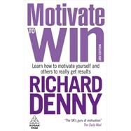 Motivate to Win by Denny, Richard, 9780749456467