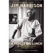 A Really Big Lunch by Harrison, Jim, 9780802126467