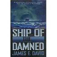 Ship of the Damned by James F. David, 9780812576467