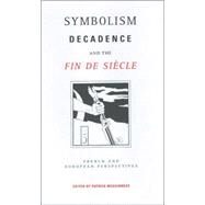Symbolism, Decadence and the Fin De Siecle by McGuinness, Patrick, 9780859896467
