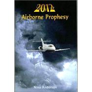 2012 Airborne Prophesy by Anderson, Nina, 9780970296467