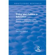 Policy and Politics in Education: Sponsored Grant-maintained Schools and Religious Diversity: Sponsored Grant-maintained Schools and Religious Diversity by Walford,Geoffrey, 9781138736467