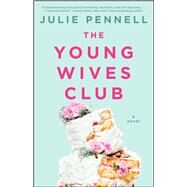 The Young Wives Club A Novel by Pennell, Julie, 9781501136467