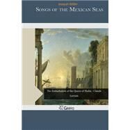 Songs of the Mexican Seas by Miller, Joaquin, 9781506186467