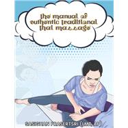 The Manual of Authentic Traditional Thai Massage by Prasertsri (LMT, AP), Sasighan, 9781667876467