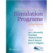Defining Excellence in Simulation Programs by Maxworthy, Juli C.; Epps, Chad A.; Okuda, Yasuharu; Mancini, Mary Elizabeth (Beth); Palaganas, Janice C., 9781975146467