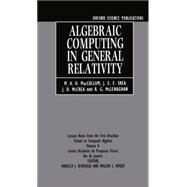 Algebraic Computing in General Relativity Lecture Notes from the First Brazilian School on Computer Algebra Volume 2 by MacCallum, M. A. H.; Skea, J. E.; McLenaghan, R. G.; McCrea, J. D., 9780198536468