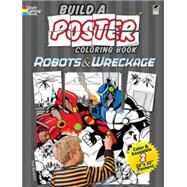 Build a Poster Coloring Book--Robots & Wreckage by Rechlin, Ted, 9780486486468
