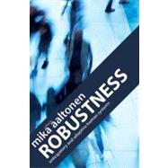 Robustness : Anticipatory and Adaptive Human Systems by Aaltonen, Mika, 9780984216468