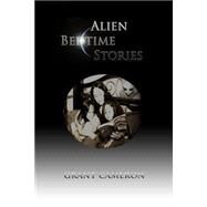 Alien Bedtime Stories by Cameron, Grant, 9781507856468