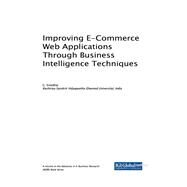 Improving E-commerce Web Applications Through Business Intelligence Techniques by Sreedhar, G., 9781522536468