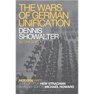 The Wars of German Unification by Showalter, Dennis; Strachan, Hew, 9781780936468