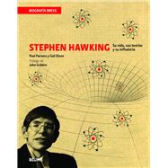 Stephen Hawking Su vida, sus teoras y su influencia by Parsons, Paul; Dixon, Gail; Gribbin, John, 9788498016468