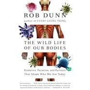 Wild Life of Our Bodies by Dunn, Rob, 9780061806469