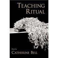 Teaching Ritual by Bell, Catherine, 9780195176469