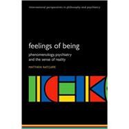 Feelings of Being Phenomenology, Psychiatry and the Sense of Reality by Ratcliffe, Matthew, 9780199206469
