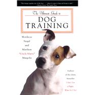 The Ultimate Guide to Dog Training by Siegal, Mordecai; Margolis, Matthew 