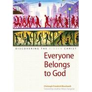 Everyone Belongs to God by Blumhardt, Christoph Friedrich; Moore, Charles E.; Wilson-Hartgrove, Jonathan, 9780874866469