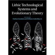 Lithic Technological Systems and Evolutionary Theory by Goodale, Nathan; Andrefsky, William, Jr., 9781107026469