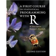 A First Course in Statistical Programming With R by Braun, W. John; Murdoch, Duncan J., 9781107576469