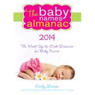 The Baby Names Almanac 2014 by Larson, Emily, 9781402286469