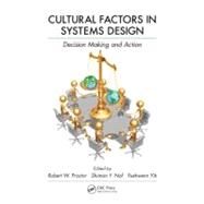 Cultural Factors in Systems Design: Decision Making and Action by Proctor; Robert W., 9781439846469