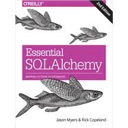 Essential Sqlalchemy by Myers, Jason; Copeland, Rick, 9781491916469