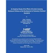 An Empirical Study of the Effects of Ex Ante Licensing Disclosure Policies of the Development of Voluntary Technical Standards by National Institute of Standards and Technology, 9781502416469