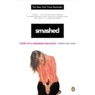 Smashed Story of a Drunken Girlhood by Zailckas, Koren, 9780143036470