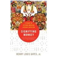The Signifying Monkey A Theory of African American Literary Criticism by Gates, Jr., Henry Louis, 9780195136470