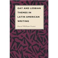 Gay and Lesbian Themes in Latin American Writing by David W. Foster, 9780292776470
