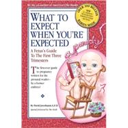 What to Expect When You're Expected A Fetus's Guide to the First Three Trimesters by Javerbaum, David; Loew, Mike, 9780385526470