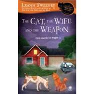The Cat, the Wife and the Weapon A Cats in Trouble Mystery by Sweeney, Leann, 9780451236470
