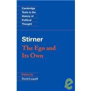 Stirner: The Ego and its Own by Max Stirner , Edited by David Leopold, 9780521456470