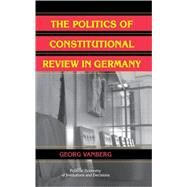 The Politics of Constitutional Review in Germany by Georg Vanberg, 9780521836470