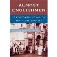 Almost Englishmen Baghdadi Jews in British Burma by Cernea, Ruth Fredman, 9780739116470