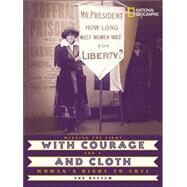With Courage and Cloth Winning the Fight for a Woman's Right to Vote by BAUSUM, ANN, 9780792276470