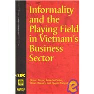 Informality and the Playing Field in Vietnam's Business Sector by Tenev, Stoyan; Carlier, Amanda; Chaudry, Omar; Nguyen, Quynh-Trang, 9780821356470