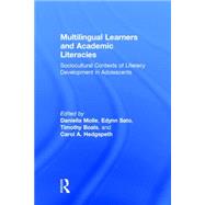 Multilingual Learners and Academic Literacies: Sociocultural Contexts of Literacy Development in Adolescents by Molle; Daniella, 9781138846470