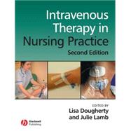 Intravenous Therapy in Nursing Practice by Dougherty, Lisa; Lamb, Julie, 9781405146470