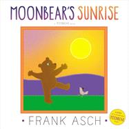 Moonbear's Sunrise by Asch, Frank; Asch, Frank, 9781442466470