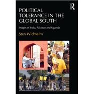 Political Tolerance in the Global South: Images of India, Pakistan and Uganda by Widmalm,Sten, 9781472476470