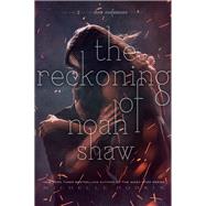 The Reckoning of Noah Shaw by Hodkin, Michelle, 9781481456470