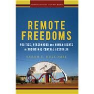 Remote Freedoms by Holcombe, Sarah E., 9781503606470