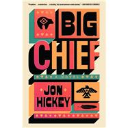 Big Chief by Hickey, Jon, 9781668046470