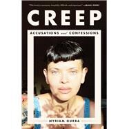 Creep Accusations and Confessions by Gurba, Myriam, 9781982186470