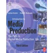 Introduction to Media Production : The Path to Digital Media Production by Musburger; Kindem, 9780240806471