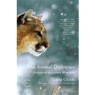 The Animal Dialogues Uncommon Encounters in the Wild by Childs, Craig, 9780316066471