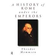 A History of Rome Under the Emperors by Demandt,Alexander, 9780415206471
